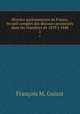 Histoire parlementaire de France, recueil complet des discours prononces dans les chambres de 1819 a 1848, M. Guizot 