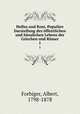 Hellas und Rom, Populare Darstellung des offentlichen und hauslichen Lebens der Griechen und Romer, Forbiger, Albert, 1798-1878 