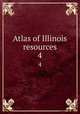 Atlas of Illinois resources. 4, University of Illinois (Urbana-Champaign campus). Dept. of Geography,University of Illinois (Urbana-Champaign campus). College of Agriculture. Agriculture in the Illinois Economy 