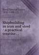 Shipbuilding in iron and steel / a practical treatise . . ., Reed, Edward James, 1830-1906 