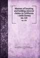 Manner of locating and holding mineral claims in California : (with forms). no.120, Ricketts, A. H. (Alfred Herbert), 1849-1938,California. Division of Mines,Laizure, C. McK 