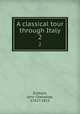 A classical tour through Italy. 2, Eustace, John Chetwode, 1762?-1815 