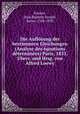 Die Auflosung der bestimmten Gleichungen (Analyse des equations determinees) Paris, 1831. Ubers. und Hrsg. von Alfred Loewy, Fourier, Jean Baptiste Joseph, baron, 1768-1830 