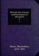 Histoire des sciences mathmatiques et physiques. 6, Marie, Maximilien, 1819-1891 