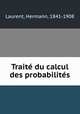 Traite du calcul des probabilites, Laurent, Hermann, 1841-1908 