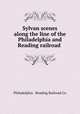 Sylvan scenes along the line of the Philadelphia and Reading railroad, Philadelphia & Reading Railroad Co 