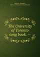 The University of Toronto song book. --, Martens, Theodore, 1845-ca. 1914,University of Toronto 