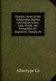 Florida; views of the Ocklawaha, Halifax and Indian rivers, Lake Worth, the Everglades, St. Augustine, Tampa, etc, Albertype Co 