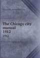 The Chicago city manual. 1912, Chicago (Ill.). Bureau of Statistics 