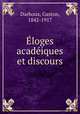 Eloges acadeiques et discours, Darboux, Gaston, 1842-1917 