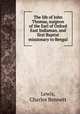The life of John Thomas, surgeon of the Earl of Oxford East Indiaman, and first Baptist missionary to Bengal, Lewis, Charles Bennett 