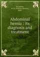 Abdominal hernia : its diagnosis and treatment, De Garmo, W. B. (William Burton), 1849- 