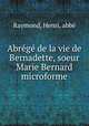 Abrege de la vie de Bernadette, soeur Marie Bernard microforme, Henri Raymond 