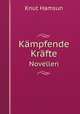 Kmpfende Krfte. Novellen, Knut Hamsun 