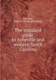 The standard guide to Asheville and western North Carolina, [Gatchell, Edwin A.] [from old catalog] 