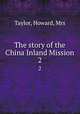 The story of the China Inland Mission. 2, Taylor, Howard, Mrs 
