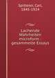 Lachende Wahrheiten microform : gesammelte Essays, Spitteler, Carl, 1845-1924 