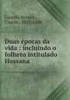 Duas epocas da vida : incluindo o folheto intitulado Hossana, Castelo Branco, Camilo, 1825-1890 