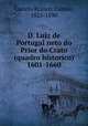 D. Luiz de Portugal neto do Prior do Crato (quadro historico) 1601-1660, Castelo Branco, Camilo, 1825-1890 