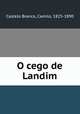 O cego de Landim, Castelo Branco, Camilo, 1825-1890 
