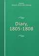 Diary, 1805-1808, Hooker, Edward. [from old catalog] 
