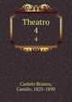 Theatro. 4, Castelo Branco, Camilo, 1825-1890 