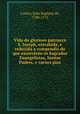Vida do glorioso patriarca S. Joseph, extrahida, e reduzida a compendio do que escreverao os Sagrados Euangelistas, Santos Padres, e varoes pios, Joao Baptista de Castro 