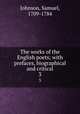 The works of the English poets; with prefaces, biographical and critical. 3, Johnson, Samuel, 1709-1784 