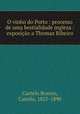 O vinho do Porto : processo de uma bestialidade ingleza : exposicao a Thomaz Ribeiro, Castelo Branco, Camilo, 1825-1890 