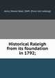 Historical Raleigh from its foundation in 1792;, Amis, Moses Neal, 1849- [from old catalog] 