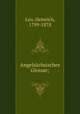 Angelsachsisches Glossar;, Leo, Heinrich, 1799-1878 