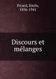 Discours et melanges, Picard, Emile, 1856-1941 