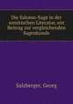 Die Salomo-Sage in der semitischen Literatur, ein Beitrag zur vergleichenden Sagenkunde, Salzberger, Georg 