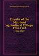 Circular of the Maryland Agricultural College. 1906-1907, Maryland Agricultural College 