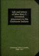 Life and letters of Miss Mary C. Greenleaf, missionary to the Chickasaw Indians, Greenleaf, Mary Coombs, 1800-1857 