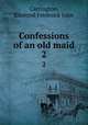 Confessions of an old maid. 2, Carrington, Edmund Frederick John 