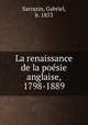 La renaissance de la poesie anglaise, 1798-1889, Sarrazin, Gabriel, b. 1853 