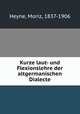 Kurze laut- und Flexionslehre der altgermanischen Dialecte, Heyne, Moriz, 1837-1906 