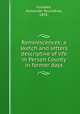 Reminiscences; a sketch and letters descriptive of life in Person County in former days, Foushee, Alexander Roundtree, 1839- 