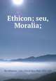 Ethicon; seu, Moralia;, Bar Hebraeus, 1226-1286,Bedjan, Paul, 1838-1920 