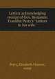 Letters acknowledging receipt of Gov. Benjamin Franklin Perry`s "Letters to his wife.", Perry, Elizabeth Frances, comp 