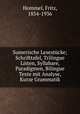 Sumerische Lesestcke. Schrifttafel, Trilingue Listen, Syllabare, Paradigmen, Bilingue Texte mit Analyse, Kurze Grammatik, Hommel, Fritz, 1854-1936 