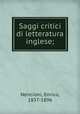 Saggi critici di letteratura inglese;, Nencioni, Enrico, 1837-1896 