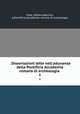 . Dissertazioni lette nell`adunanza della Pontificia Accademia romana di archeologia .. 1, Piale, Stefano,Becchio, A,Pontificia Accademia romana di archeologia 