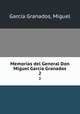 Memorias del General Don Miguel Garca Granados. 2, Miguel Garcia Granados 