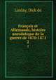 Franais et Allemands, histoire anecdotique de la guerre de 1870-1871. 2, Lonlay, Dick de 