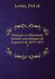 Franais et Allemands, histoire anecdotique de la guerre de 1870-1871. 5, Lonlay, Dick de 