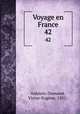 Voyage en France. 42, Victor-Eugene Ardouin-Dumazet 