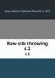 Raw silk throwing. c.1, Seem, Warren P. (Warren Pharoah), b. 1872 