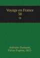 Voyage en France. 38, Victor-Eugene Ardouin-Dumazet 